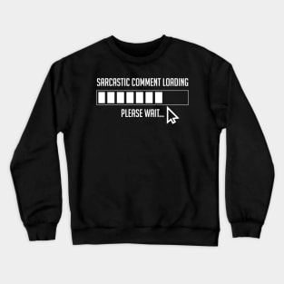 warning social sarcastic comment loading laugh Alert Activated Crewneck Sweatshirt